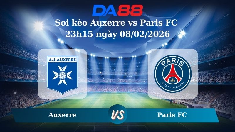 Nhận định soi kèo Auxerre vs Paris FC 23h15 ngày 08/02/2026