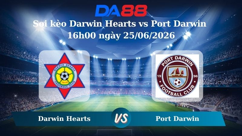 Nhận định soi kèo Darwin Hearts vs Port Darwin 16h00 ngày 25/06/2026