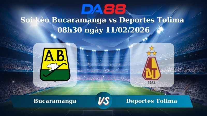 Nhận định soi kèo Bucaramanga vs Deportes Tolima 08h30 ngày 11/02/2026
