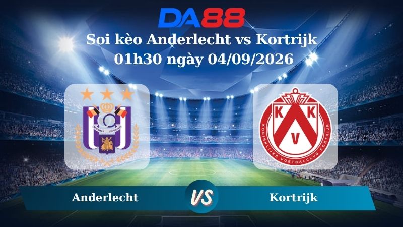 Soi kèo Anderlecht vs Kortrijk 01h30 ngày 04/09/2026