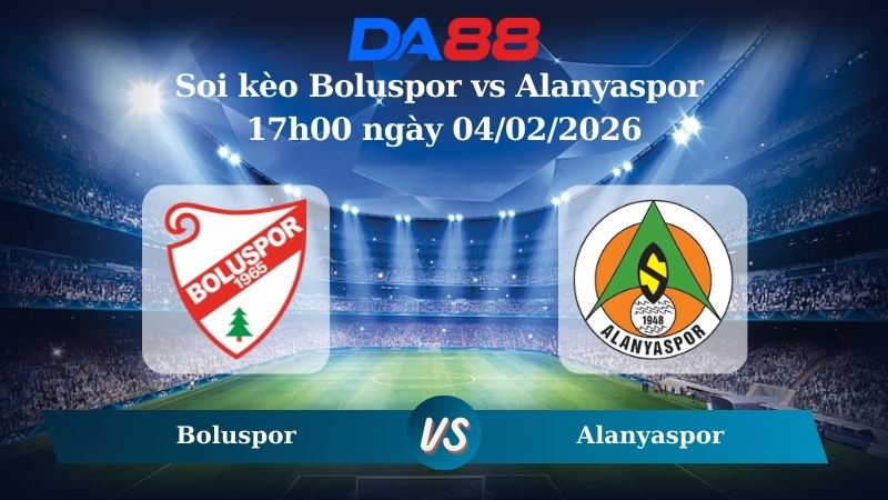 Nhận định soi kèo Boluspor vs Alanyaspor 17h00 ngày 04/02/2026