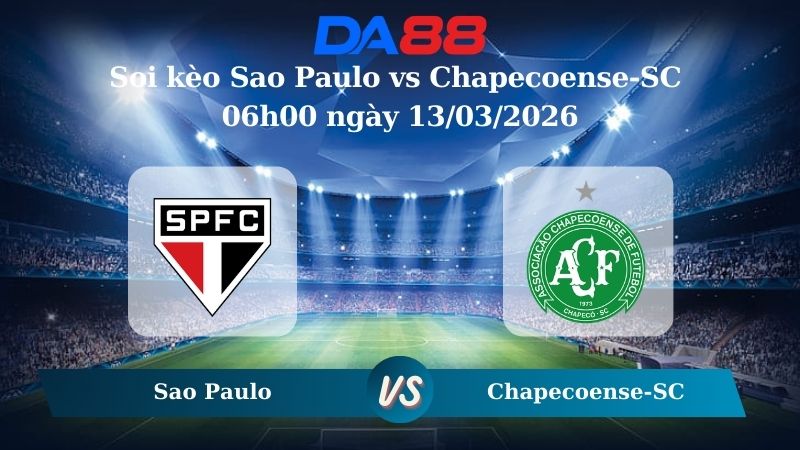 Nhận định soi kèo Sao Paulo vs Chapecoense-SC 06h00 ngày 13/03/2026