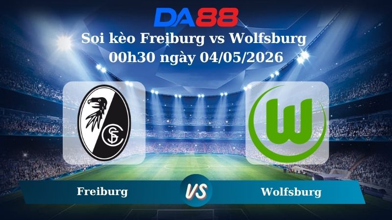 Nhận định soi kèo Freiburg vs Wolfsburg 00h30 ngày 04/05/2026