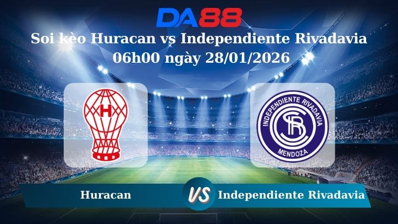 Nhận định soi kèo Huracan vs Independiente Rivadavia 06h00 ngày 28/01/2026