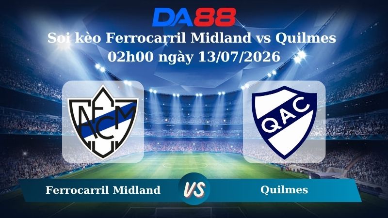 Nhận định soi kèo Ferrocarril Midland vs Quilmes 02h00 ngày 13/07/2026