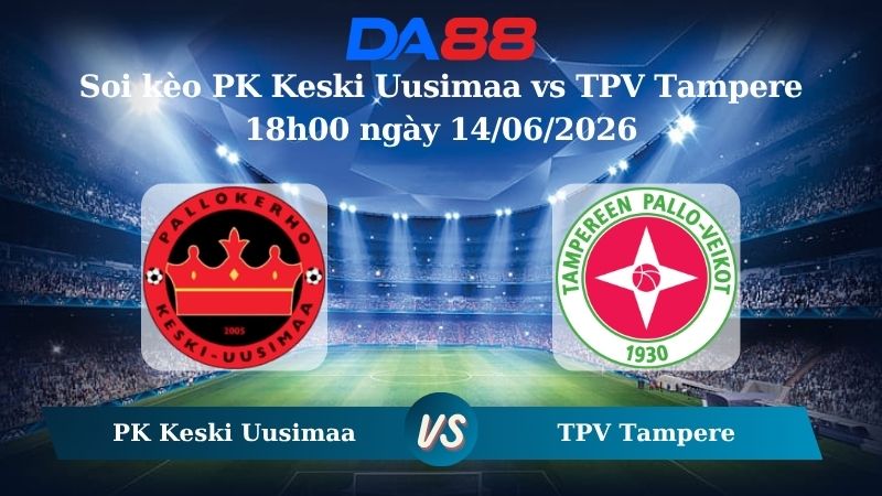 soi kèo PK Keski Uusimaa vs TPV Tampere 18h00 ngày 14/06/2026