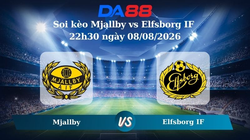 Nhận định soi kèo Mjallby vs Elfsborg IF 22h30 ngày 08/08/2026