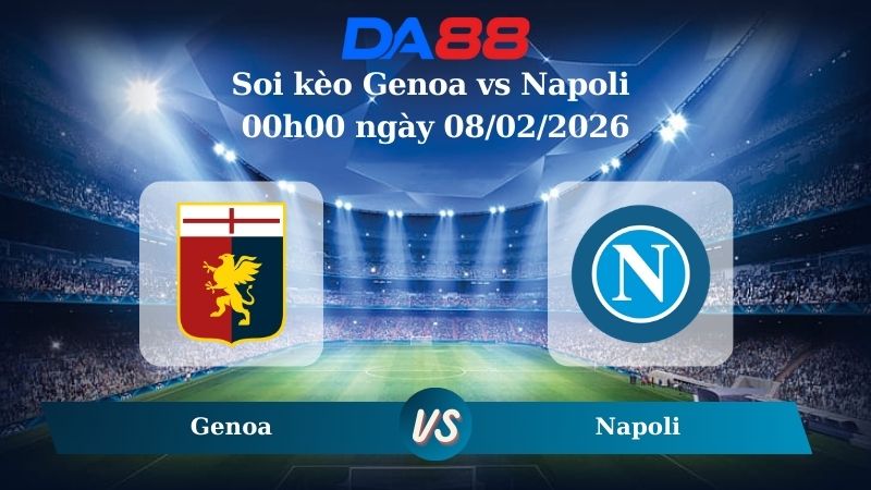 Nhận định soi kèo Genoa vs Napoli 00h00 ngày 08/02/2026