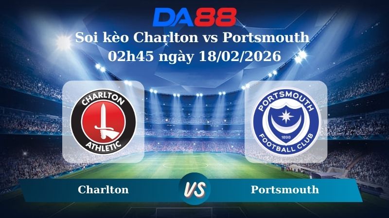 Nhận định soi kèo Charlton vs Portsmouth 02h45 ngày 18/02/2026