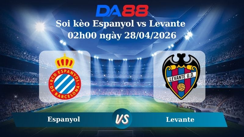 Nhận định soi kèo Espanyol vs Levante 02h00 ngày 28/04/2026