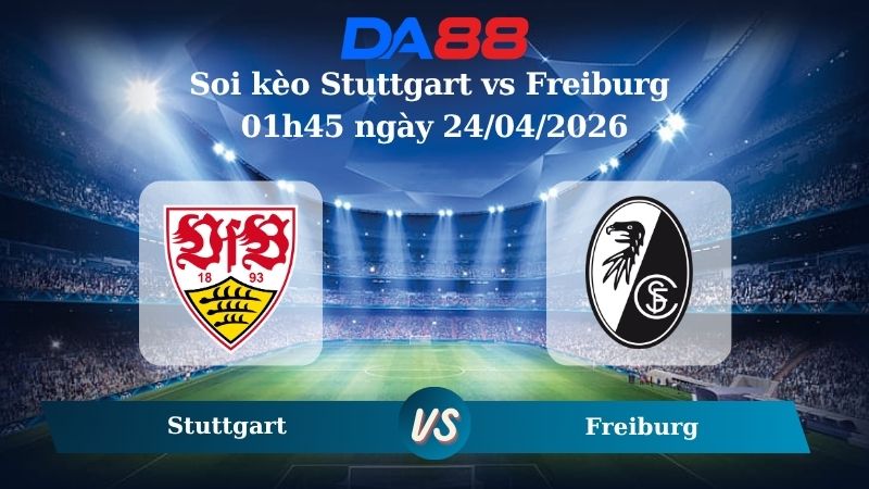 Nhận định soi kèo Stuttgart vs Freiburg 01h45 ngày 24/04/2026