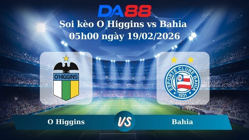 Nhận định soi kèo O Higgins vs Bahia 05h00 ngày 19/02/2026