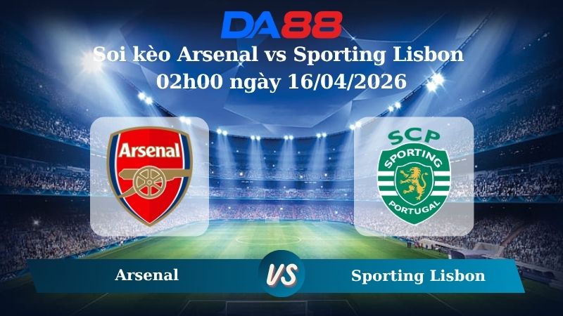 Nhận định soi kèo Arsenal vs Sporting Lisbon 02h00 ngày 16/04/2026
