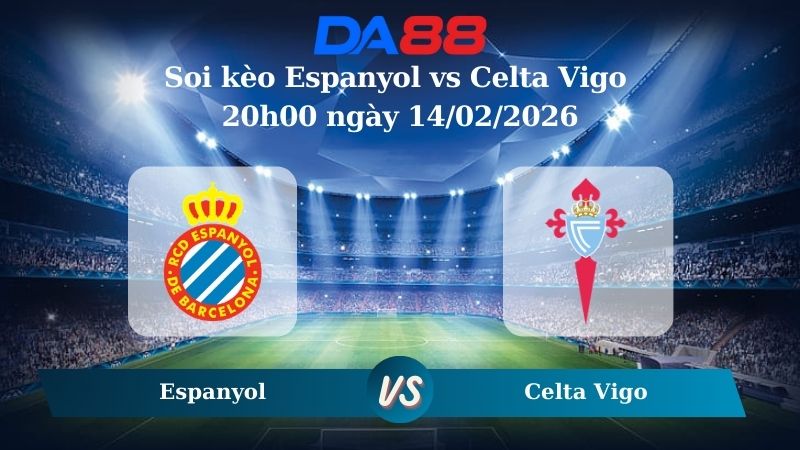 Nhận định soi kèo Espanyol vs Celta Vigo 20h00 ngày 14/02/2026