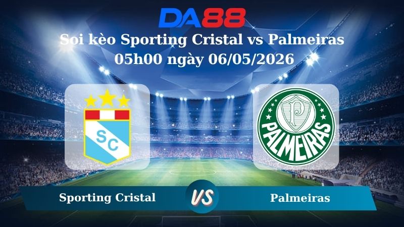 Nhận định soi kèo Sporting Cristal vs Palmeiras 05h00 ngày 06/05/2026