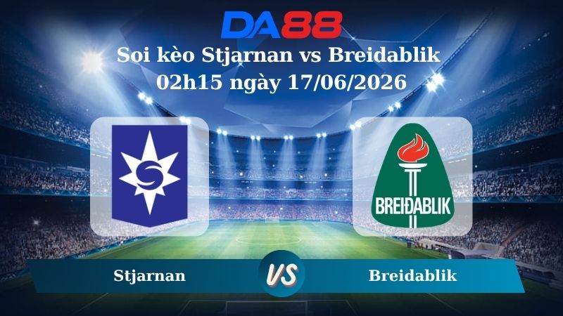 Nhận định soi kèo Stjarnan vs Breidablik 02h15 ngày 17/06/2026