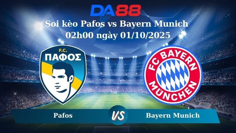 Soi kèo Pafos vs Bayern Munich 02h00 ngày 01/10/2025