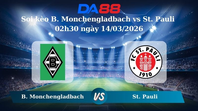 Nhận định soi kèo B. Monchengladbach vs St. Pauli 02h30 ngày 14/03/2026