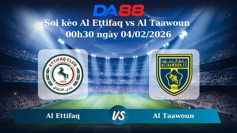 Nhận định soi kèo Al Ettifaq vs Al Taawoun 00h30 ngày 04/02/2026