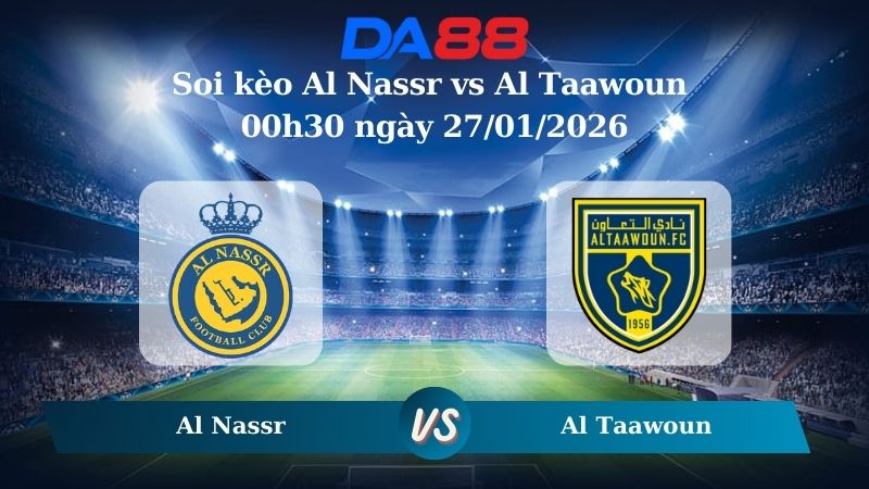 Nhận định soi kèo Al Nassr vs Al Taawoun 00h30 ngày 27/01/2026
