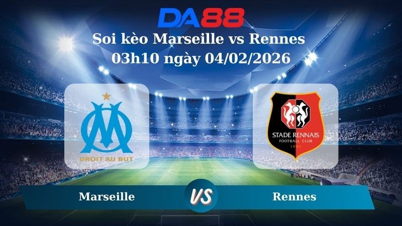 Nhận định soi kèo Marseille vs Rennes 03h10 ngày 04/02/2026