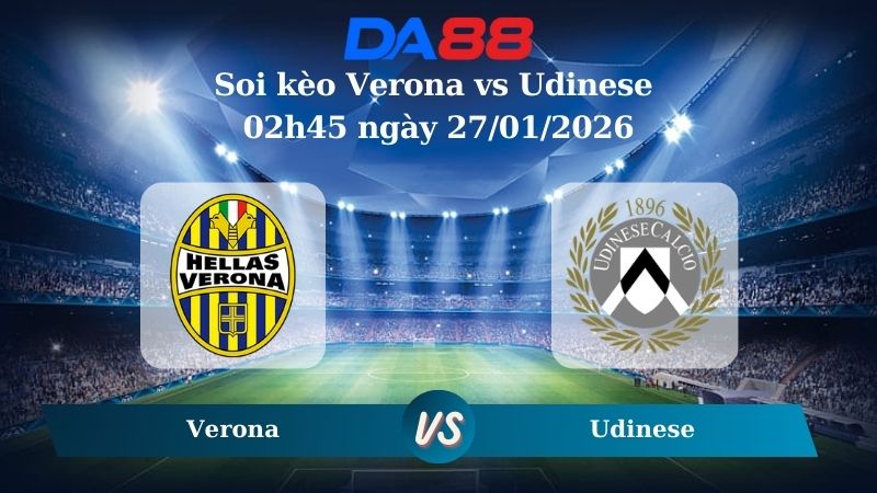 Nhận định soi kèo Verona vs Udinese 02h45 ngày 27/01/2026