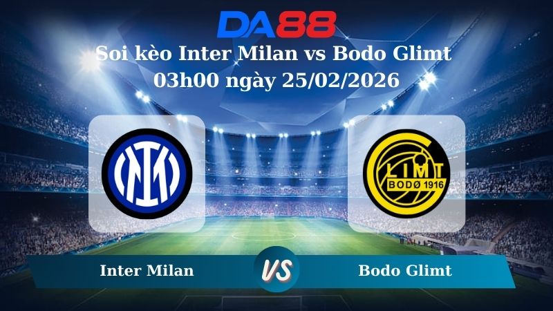Nhận định soi kèo Inter Milan vs Bodo Glimt 03h00 ngày 25/02/2026