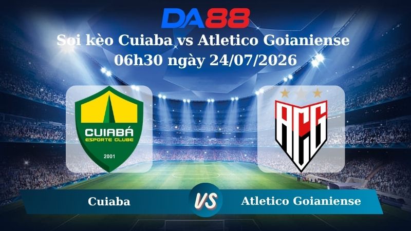 Nhận định soi kèo Cuiaba vs Atletico Goianiense 06h30 ngày 24/07/2026