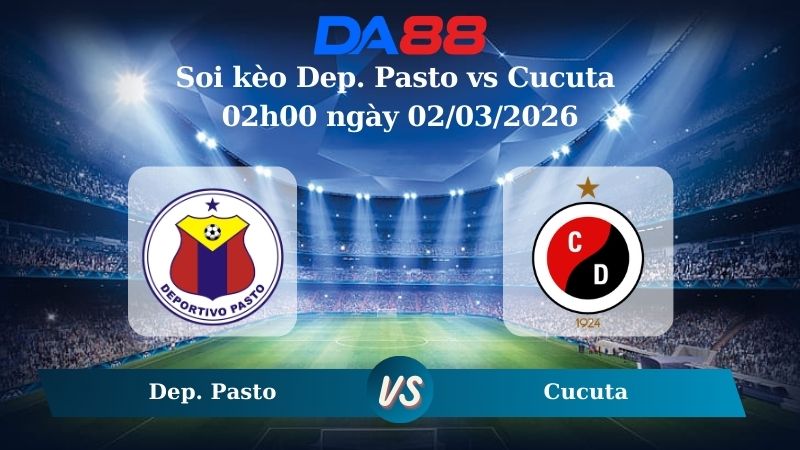 Nhận định soi kèo Dep. Pasto vs Cucuta 02h00 ngày 02/03/2026