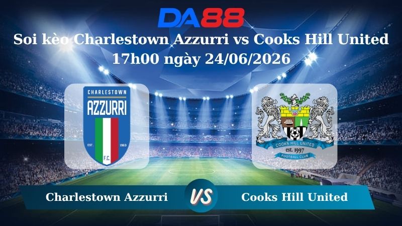 Nhận định soi kèo Charlestown Azzurri vs Cooks Hill United 17h00 ngày 24/06/2026