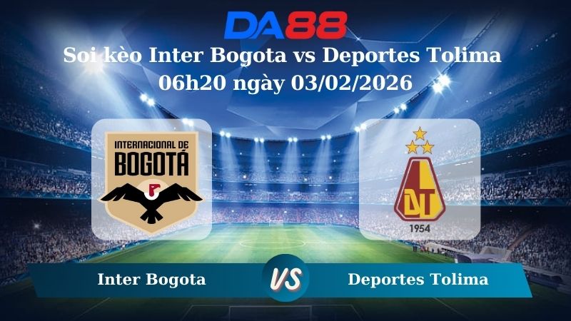 Nhận định soi kèo nhà cái Inter Bogota vs Deportes Tolima 06h20 ngày 03/02/2026