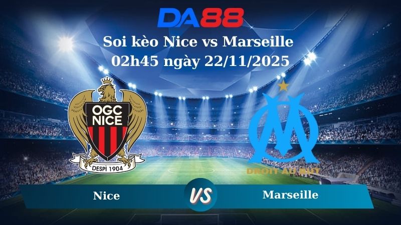 Soi kèo Nice vs Marseille 02h45 ngày 22/11/2025