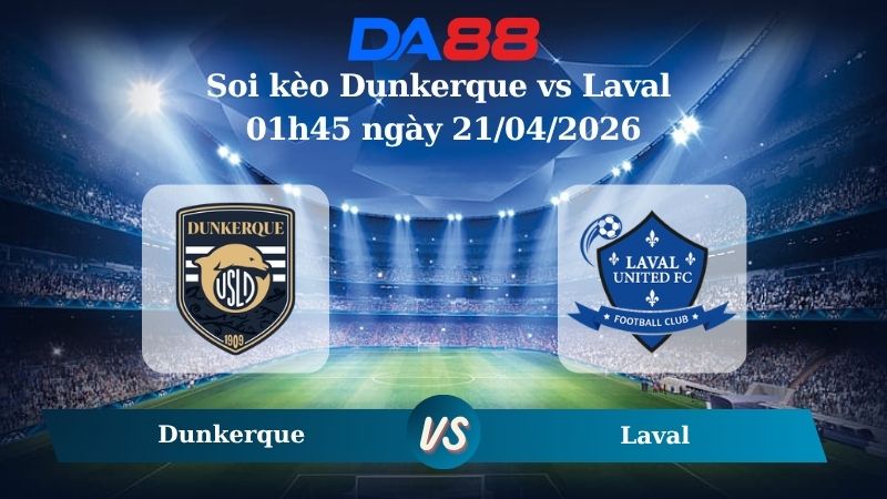 Nhận định soi kèo Dunkerque vs Laval 01h45 ngày 21/04/2026