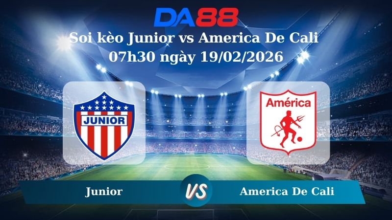 Nhận định soi kèo Junior vs America De Cali 07h30 ngày 19/02/2026