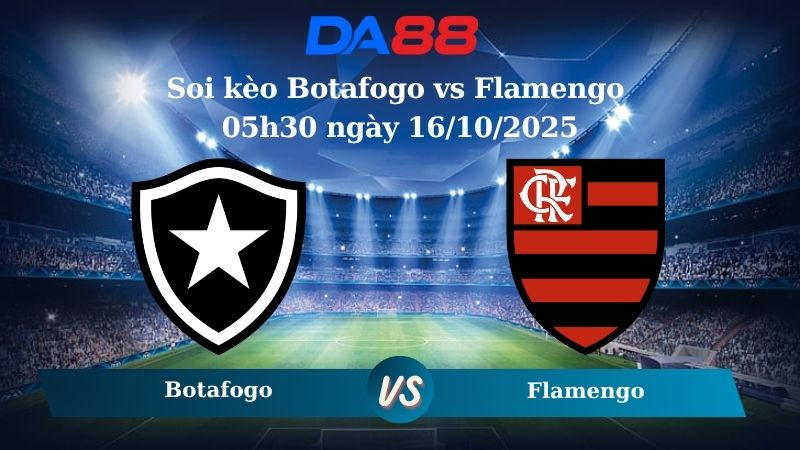 Soi kèo Botafogo vs Flamengo 05h30 ngày 16/10/2025