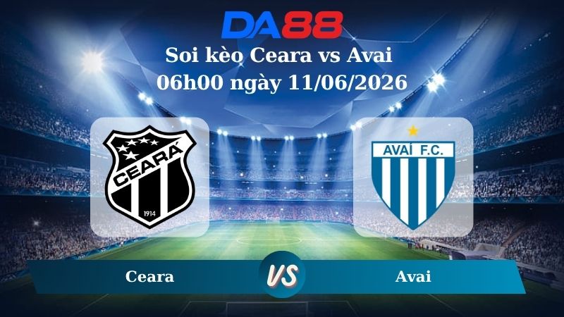 Nhận định soi kèo Ceara vs Avai 06h00 ngày 11/06/2026