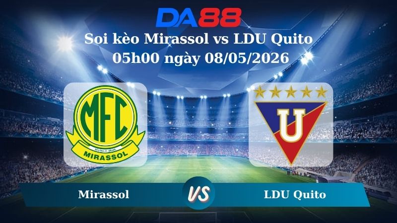 Nhận định soi kèo Mirassol vs LDU Quito 05h00 ngày 08/05/2026