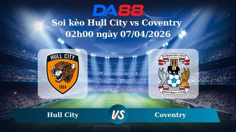 Nhận định soi kèo Hull City vs Coventry 02h00 ngày 07/04/2026