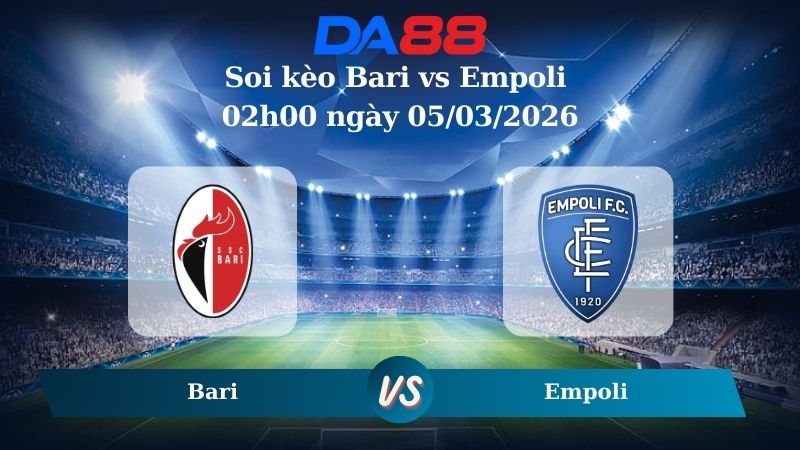 Nhận định soi kèo Bari vs Empoli 02h00 ngày 05/03/2026