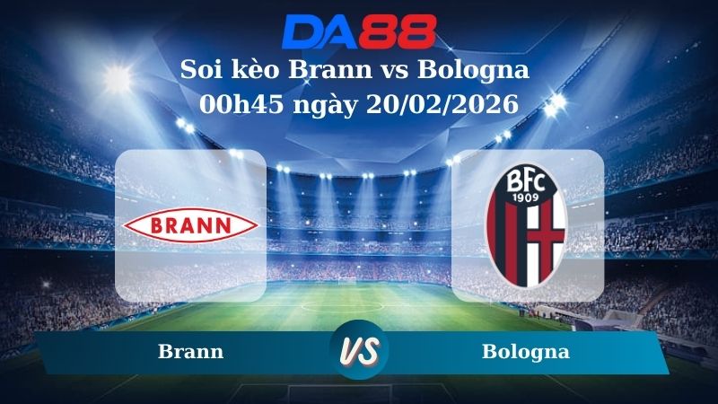 Nhận định soi kèo Brann vs Bologna 00h45 ngày 20/02/2026