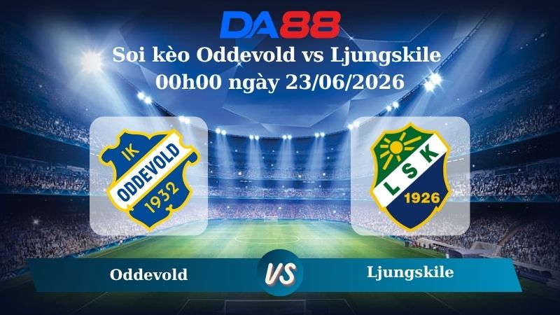 Nhận định soi kèo Oddevold vs Ljungskile 00h00 ngày 23/06/2026