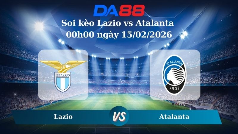 Nhận định soi kèo Lazio vs Atalanta 00h00 ngày 15/02/2026