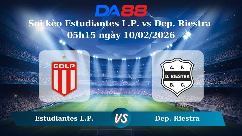 Nhận định soi kèo Estudiantes L.P. vs Dep. Riestra 05h15 ngày 10/02/2026