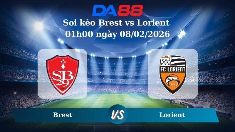 Nhận định soi kèo Brest vs Lorient 01h00 ngày 08/02/2026