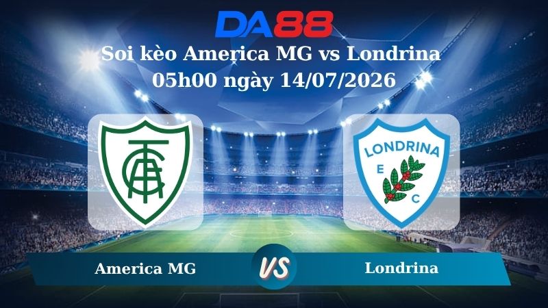 Nhận định soi kèo America MG vs Londrina 05h00 ngày 14/07/2026