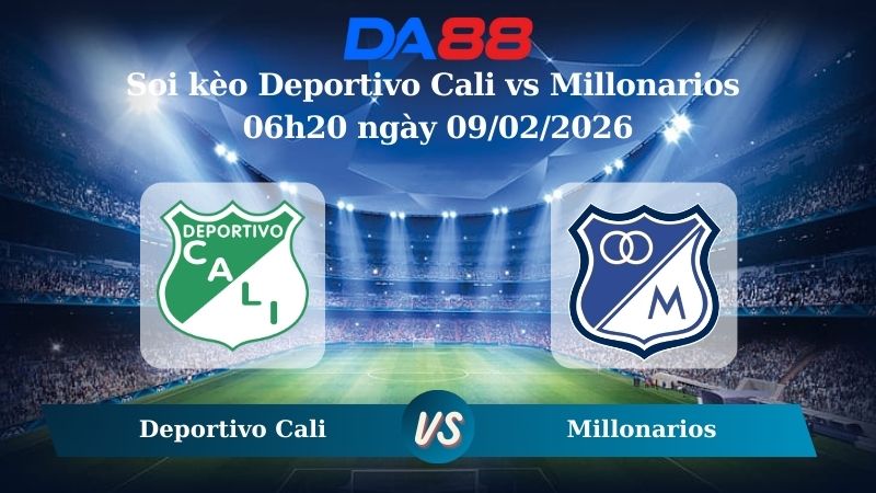 Nhận định soi kèo Deportivo Cali vs Millonarios 06h20 ngày 09/02/2026