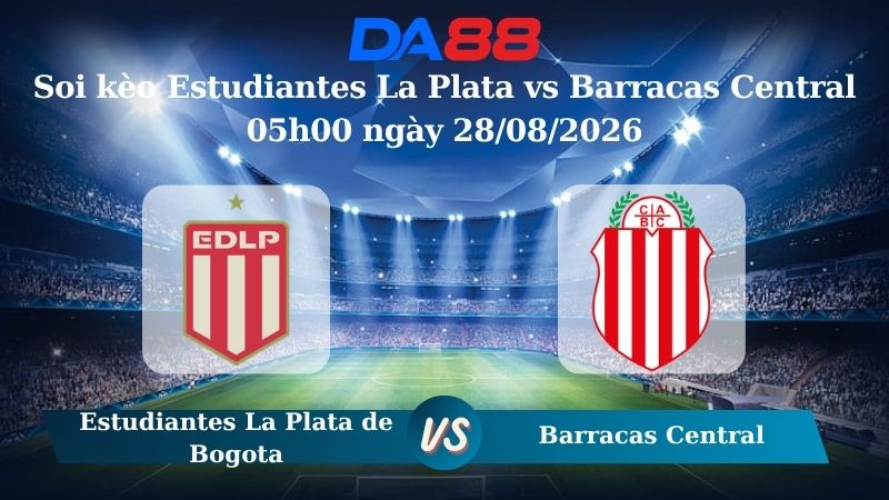Nhận định soi kèo Estudiantes La Plata vs Barracas Central 05h00 ngày 28/08/2026