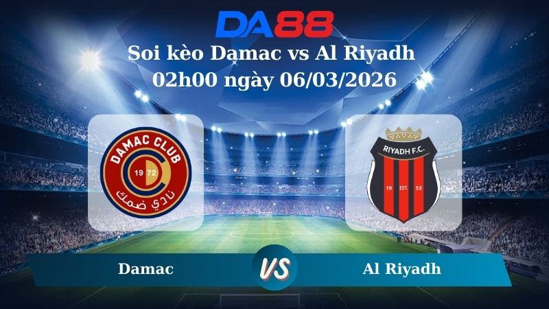 Nhận định soi kèo Damac vs Al Riyadh 02h00 ngày 06/03/2026