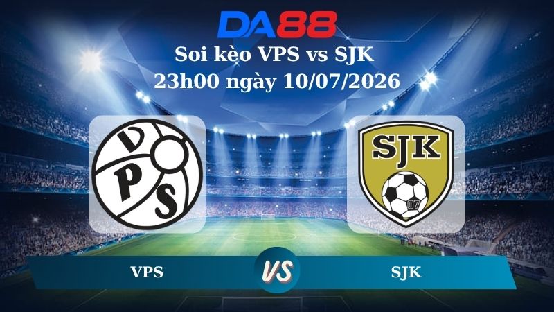 Nhận định soi kèo VPS vs SJK 23h00 ngày 10/07/2026