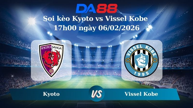 Nhận định soi kèo Kyoto vs Vissel Kobe 17h00 ngày 06/02/2026